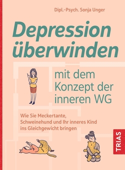 Depression überwinden mit dem Konzept der inneren WG von Unger,  Sonja