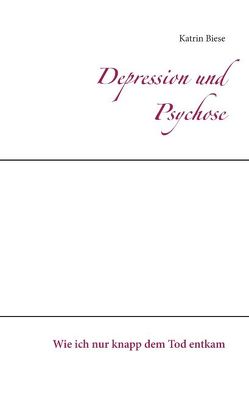 Depression und Psychose von Biese,  Katrin