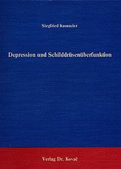 Depression und Schilddrüsenüberfunktion von Kaumeier,  Siegfried