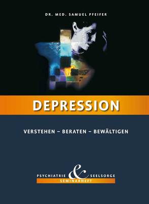 Depression – Verstehen, Beraten, Bewältigen von Pfeifer,  Samuel