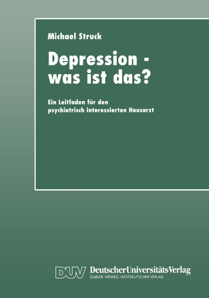 Depression — was ist das? von Struck,  Michael