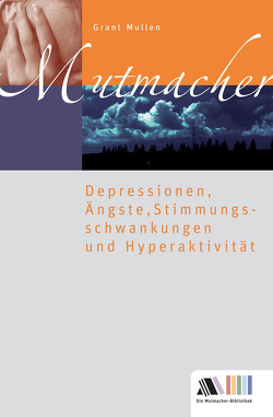 Depressionen, Ängste, Stimmungsschwankungen, Hyperaktivität von Mullen,  Grant, Reuter,  Evelyn E.