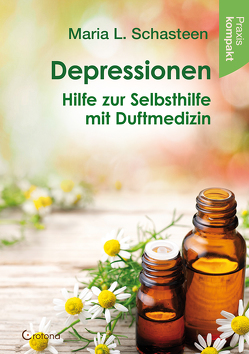 Depressionen – Hilfe zur Selbsthilfe mit Duftmedizin von Schasteen,  Maria L.