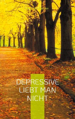 Depressive liebt man nicht von Speckbacher,  Alois