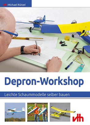 Depron-Workshop von Rützel,  Michael