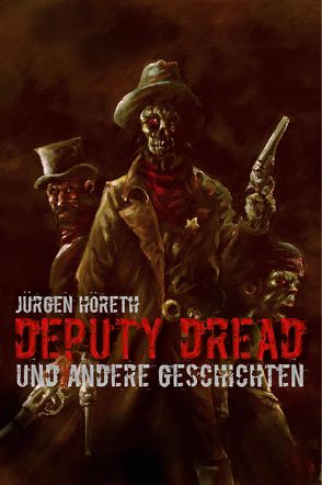 Deputy Dread und andere Geschichten von Höreth,  Jürgen