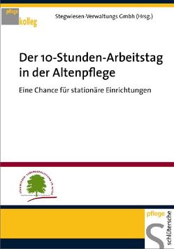 Der 10-Stunden-Arbeitstag in der Altenpflege von Stegwiesen-Verwaltungs GmbH