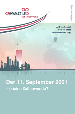 Der 11. September 2001 – (K)eine Zeitenwende? von Apelt,  Andreas H, Deutsche Gesellschaft e.V., Jesse,  Eckhard, Schmidt,  Evelyna
