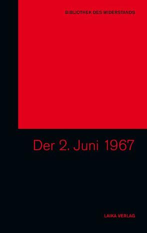 Der 2. Juni 1967 von Baer,  Willi, Bitsch,  Carmen, Dellwo,  Karl H