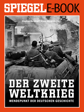 Der 2. Weltkrieg – Wendepunkt der deutschen Geschichte von Burgdorff,  Stephan, Wiegrefe,  Klaus