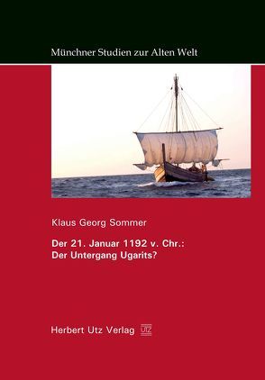 Der 21. Januar 1192 v. Chr.: Der Untergang Ugarits? von Sommer,  Klaus Georg