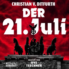 Der 21. Juli von Eichstaedt,  Lars, Teschner,  Uve, v. Ditfurth,  Christian