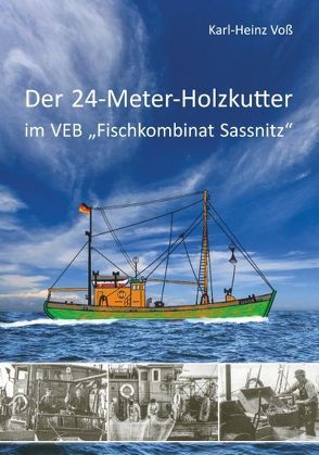 Der 24-Meter-Holzkutter von Voß,  Karl-Heinz
