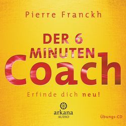 Der 6 Minuten Coach – Erfinde dich neu von Franckh,  Pierre, Merten,  Michaela