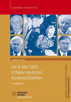Der 8. Mai 1945 in den Reden deutscher Bundespräsidenten, nur Buch von Huneke,  Friedrich