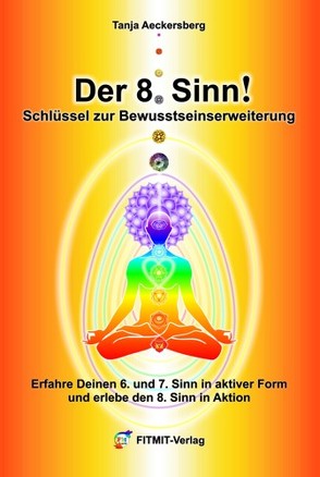 Der 8. Sinn – Schlüssel zur Bewußtseinserweiterung und Selbstheilung! von Aeckersberg,  Tanja
