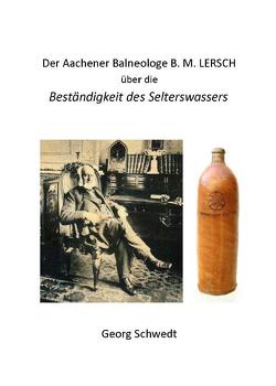 Der Aachener Balneologe B. M. Lersch über die Beständigkeit des Selterswassers von Schwedt,  Georg