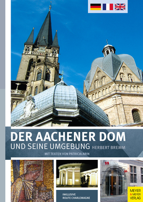 Der Aachener Dom und seine Umgebung von Arin,  Patricia, Bremm,  Herbert