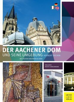 Der Aachener Dom und seine Umgebung von Arin,  Patricia, Bremm,  Herbert