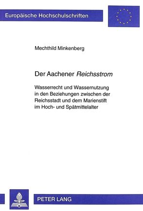 Der Aachener «Reichsstrom» von Minkenberg,  Mechthild