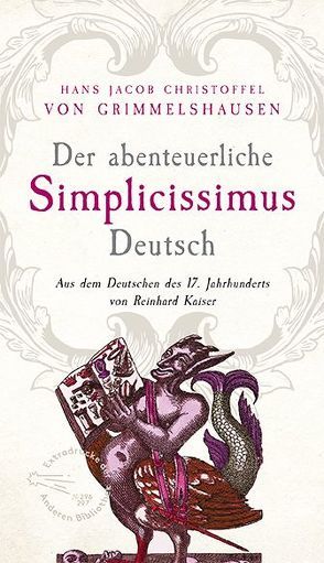 Der abenteuerliche Simplicissimus Deutsch von Grimmelshausen,  Hans Jacob Christoffel von, Kaiser,  Reinhard