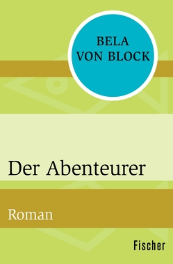 Der Abenteurer von Block,  Bela von, Krausskopf,  Karin S.