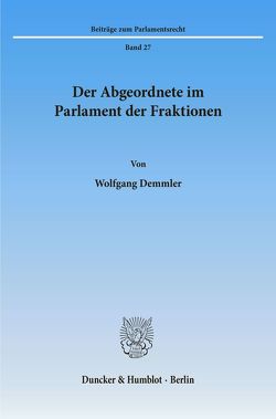 Der Abgeordnete im Parlament der Fraktionen. von Demmler,  Wolfgang