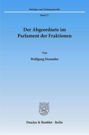 Der Abgeordnete im Parlament der Fraktionen. von Demmler,  Wolfgang