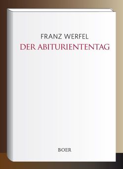Der Abituriententag von Werfel,  Franz