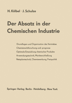 Der Absatz in der Chemischen Industrie von Kölbel,  Herbert, Schulze,  Joachim