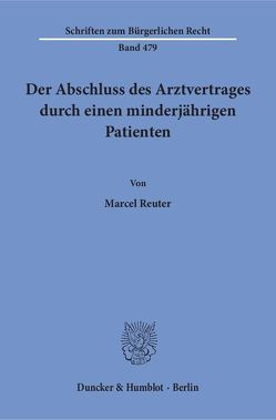 Der Abschluss des Arztvertrages durch einen minderjährigen Patienten. von Reuter,  Marcel