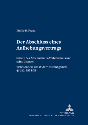 Der Abschluss eines Aufhebungsvertrags von Franz,  Einiko B.