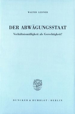 Der Abwägungsstaat. von Leisner,  Walter