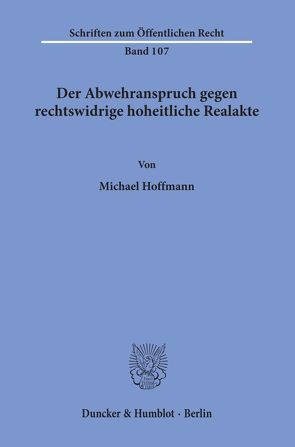 Der Abwehranspruch gegen rechtswidrige hoheitliche Realakte. von Hoffmann,  Michael
