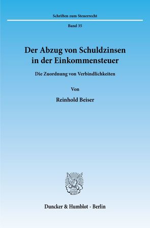 Der Abzug von Schuldzinsen in der Einkommensteuer. von Beiser,  Reinhold