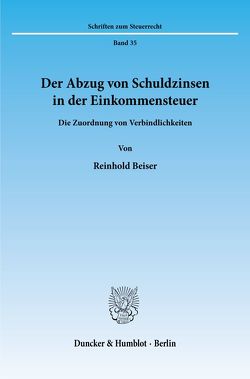 Der Abzug von Schuldzinsen in der Einkommensteuer. von Beiser,  Reinhold