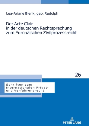 Der Acte Clair in der deutschen Rechtsprechung zum Europäischen Zivilprozessrecht von Blenk,  Lea-Ariane Felicitas