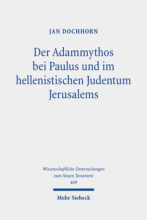 Der Adammythos bei Paulus und im hellenistischen Judentum Jerusalems von Dochhorn,  Jan