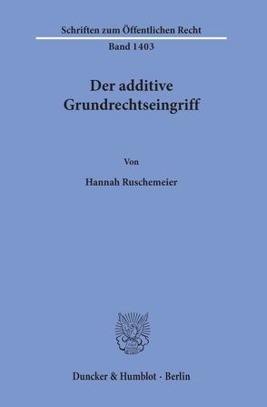 Der additive Grundrechtseingriff. von Ruschemeier,  Hannah