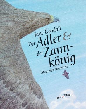 Der Adler und der Zaunkönig von Goodall,  Jane, Reichstein,  Alexander