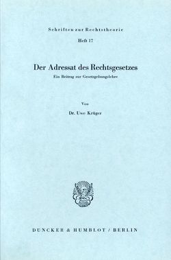 Der Adressat des Rechtsgesetzes. von Krüger,  Uwe