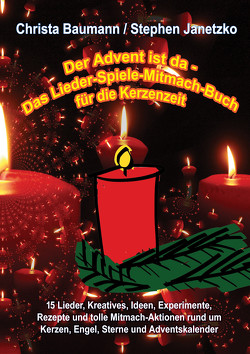 Der Advent ist da – Das Lieder-Spiele-Mitmach-Buch für die Kerzenzeit von Baumann,  Christa, Janetzko,  Stephen