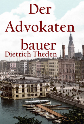 Der Advokatenbauer von Theden,  Dietrich