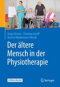Der ältere Mensch in der Physiotherapie von Greiff,  Christine, Richter,  Katja, Weidemann-Wendt,  Norma