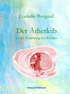 Der Ätherleib in der Erziehung des Kindes von Boogerd,  Cornelis