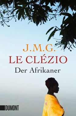 Der Afrikaner von Le Clézio,  Jean-Marie Gustave, Wittmann,  Uli