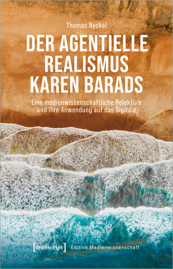 Der agentielle Realismus Karen Barads von Nyckel,  Thomas