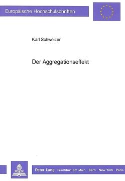 Der Aggregationseffekt von Schweizer,  Karl