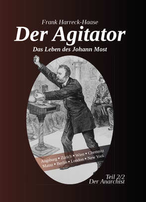 Der Agitator – Das Leben des Johann Most, 2. Band – Der Anarchist
