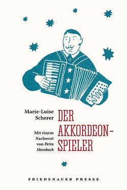 Der Akkordeonspieler von Morsbach,  Petra, Scherer,  Marie-Luise